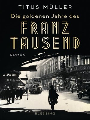 cover image of Die goldenen Jahre des Franz Tausend
